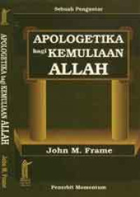 Image of APOLOGETIKA BAGI KEMULIAAN ALLAH: Sebuah Pengantar