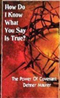 Image of How Do I Know What You Say Is True : The Power Of Covenant Maurer