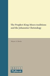 Image of The Prophet-King: Moses Traditions and the Johannine Christology