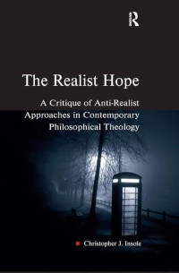 Image of The Realist Hope : A Critique of Anti-Realist Approaches in Contemporary Philosophical Theology