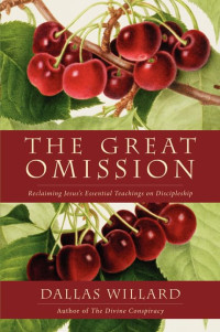 Image of The Great Omission : Reclaiming Jesus’s Essential Teachings on Discipleship