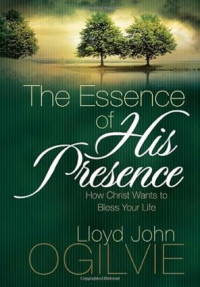 Image of The Essence of His Presence: How Christ Wants to Bless Your Life