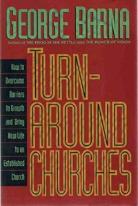 Image of Turn-Around Churches How to Overcome Barriers to Growth an Dbring New Life to an Established Church
