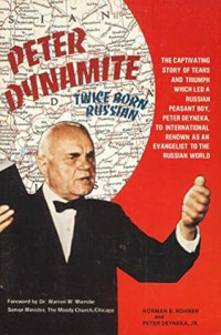Image of PETER DYNAMITE, TWICE-BORN RUSSIAN: THE STORY OF PETER DEYNEKA, MISSIONARY TO THE RUSSIAN WORLD