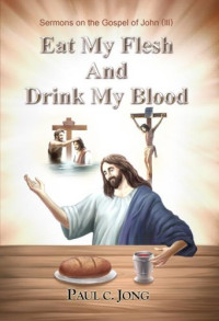 Image of Sermons on the Gospel of John (III) - Eat My Flesh And Drink My Blood