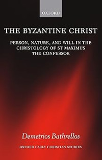 Image of The Byzantine Christ: Person, Nature, and Will in the Christology of Saint Maximus the Confessor