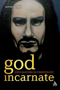 Image of God Incarnate Explorations in Christology