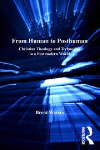 Image of From Human to Posthuman Christian Theology and Technology in a Postmodern World