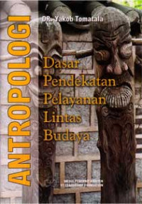 Image of ANTROPOLOGI: DASAR PENDEKATAN PELAYANAN LINTAS BUDAYA
