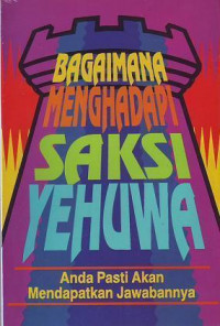 Image of Bagaimana Menghadapi Saksi Yehuwa: Anda Pasti Akan Mendapatkan Jawabannya