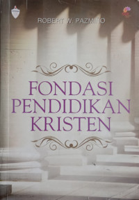 Image of Fondasi Pendidikan Kristen: Sebuah Pengantar dalam Perspektif Injil