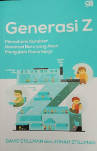Image of GENERASI Z: Memahami Karakter Generasi Baru yang Akan Mengubah Dunia Kerja