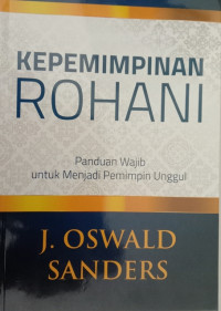 Image of KEPEMIMPINAN ROHANI: Panduan Wajib untuk Menjadi Pemimpin Unggul