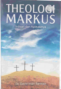 Image of Theologi Markus: Intisari dan Aplikasinya