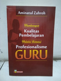 Image of MEMBANGUN KUALITAS PEMBELAJARAN MELALUI DIMENSI PROFESIONALME GURU