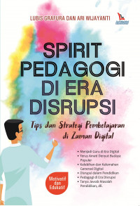 Image of SPIRIT PEDAGOGI DI ERA DISRUPSI: Tips dan Strategi Pembelajaran di Zaman Digital