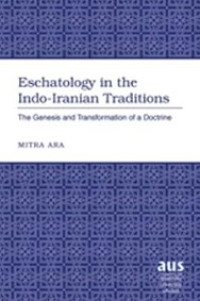 Image of Eschatology in the Indo-Iranian Traditions: The Genesis and Transformation of a Doctrine