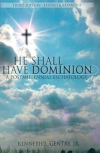 Image of He Shall Have Dominion: A Postmillennial Eschatology