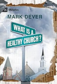 Image of WHAT IS A HEALTHY CHURCH MEMBER