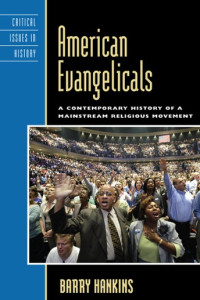 Image of American Evangelicals: A Contemporary History of A Mainstream Religious Movement
