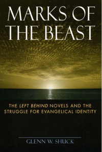 Image of Marks of the Beast: The Left Behind Novels and the Struggle for Evangelical Identity