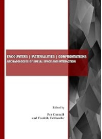 Image of Encounters | Materialities | Confrontations: Archaeologies of Social Space and Interaction