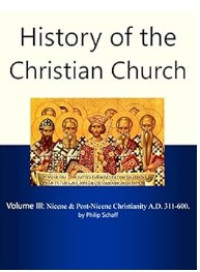 Image of History of the Christian Church, Volume III: Nicene and Post-Nicene Christianity. A.D. 311-600