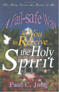 Image of The Holy Spirit who Dwells in Me - The Fail-safe Way for You to Receive the Holy Spirit