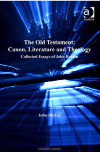 Image of The Old Testament: Canon, Literature and Theology Collected Essays of John Barton