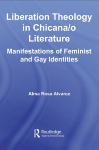 Image of Liberation Theology in Chicana/o Literature Manifestations of Feminist and Gay Identities
