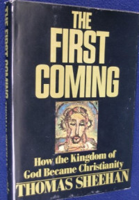 Image of The First Coming: How the Kingdom of God 
Became Christianity
