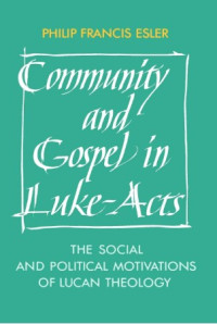 Image of Community and Gospel in Luke-Acts: The Social and Political Motivations of Lucan Theology