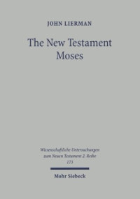Image of The New Testament Moses: Christian Perceptions of Moses and Israel in the Setting of Jewish Religion