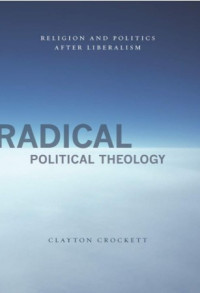 Image of Radical Political Theology: Religion and Politics After Liberalism