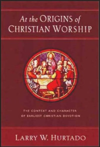 Image of At the Origins of Christian Worship: The Context and Character of Earliest Christian Devotion