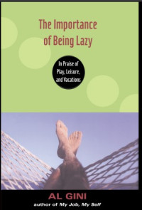 Image of The Importance of Being Lazy: In Praise of Play, Leisure, and vacations