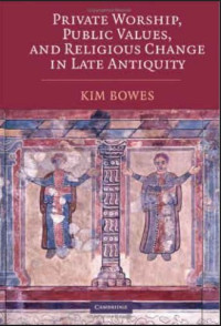 Image of Private worship, public values, and religious change in late antiquity