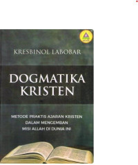 Image of Dogmatika Kristen: Metode Praktis Ajaran Kristen Dalam Mengemban Misi Allah Di Dunia Ini