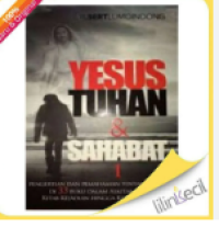 Image of Yesus Tuhan dan Sahabat Jilid 1: Pengertian dan pemahaman tentang Yesus di 33 buku dalam Alkitab dari kitab Nahum hingga Kitab Wahyu