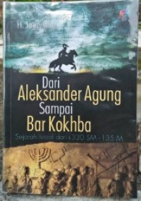 Image of Dari Aleksander Agung Sampai Bar Kokhba: Sejarah Israel dari kurang lebih 330 SM - 135 M