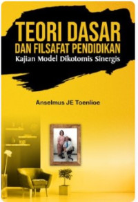 Image of Teori dasar dan filsafat pendidikan: Kajian model dikotomis sinergis