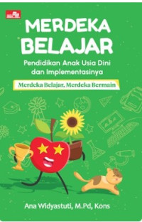 Image of Merdeka Belajar Pendidikan Anak Usia Dini dan Implementasinya: Merdeka Belajar, Merdeka Bermain