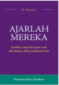 Image of AJARLAH MEREKA:Kualitas Umat Kristiani Esok Ditentukan Oleh Pembinaan Kini - Pedoman Ilmu Katekese