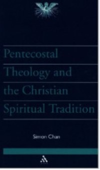 Image of PENTECOSTAL THEOLOGY AND THE CHRISTIAN SPIRITUAL TRADITION