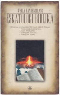 Image of Eskatologi Biblika: tinjauan alkitabih tentang akhir zaman: pengangkatan Gereja, masa tribulasi, kerajaan syalom, kerajaan kekal
