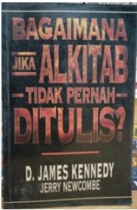 Image of BAGAIMANA JIKA ALKITAB TIDAK PERNAH DITULIS