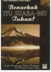 Image of Benarkah Itu Suara-Mu Tuhan?: Suatu Petualangan Dalam Mendengar Dan Menaati Suara Tuhan