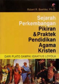 Image of Sejarah Perkembangan Pikiran Dan Praktek Pendidikan Agama Kristen: Dari Plato sampai IG. Loyola