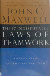 Image of The 17 Indisputable Laws of Teamwork: Embrace Them and Empower Your Team