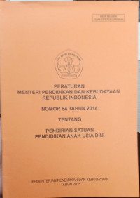 Image of Peraturan Menteri Pendidikan dan Kebudayaan Republik Indonesia Nomor 84 Tahun 2014 tentang Pendirian Satuan Pendidikan Anak Usia Dini